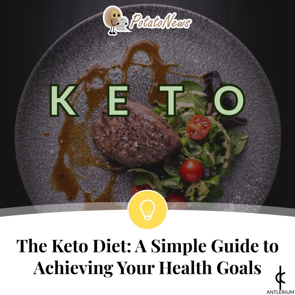 The Keto Diet: A Simple Guide to Achieving Your Health Goals | Antlerium PotatoNews