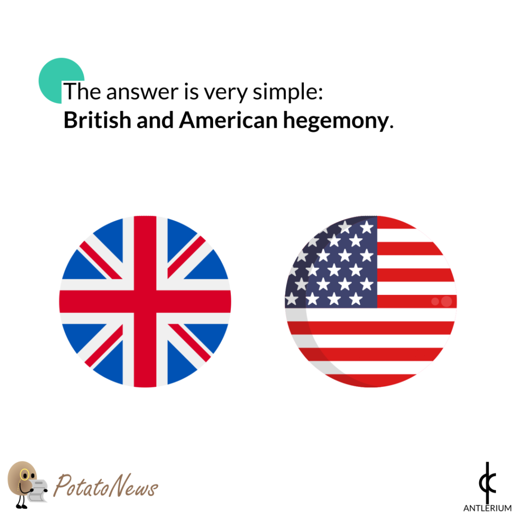 The answer is very simple: British and American hegemony.