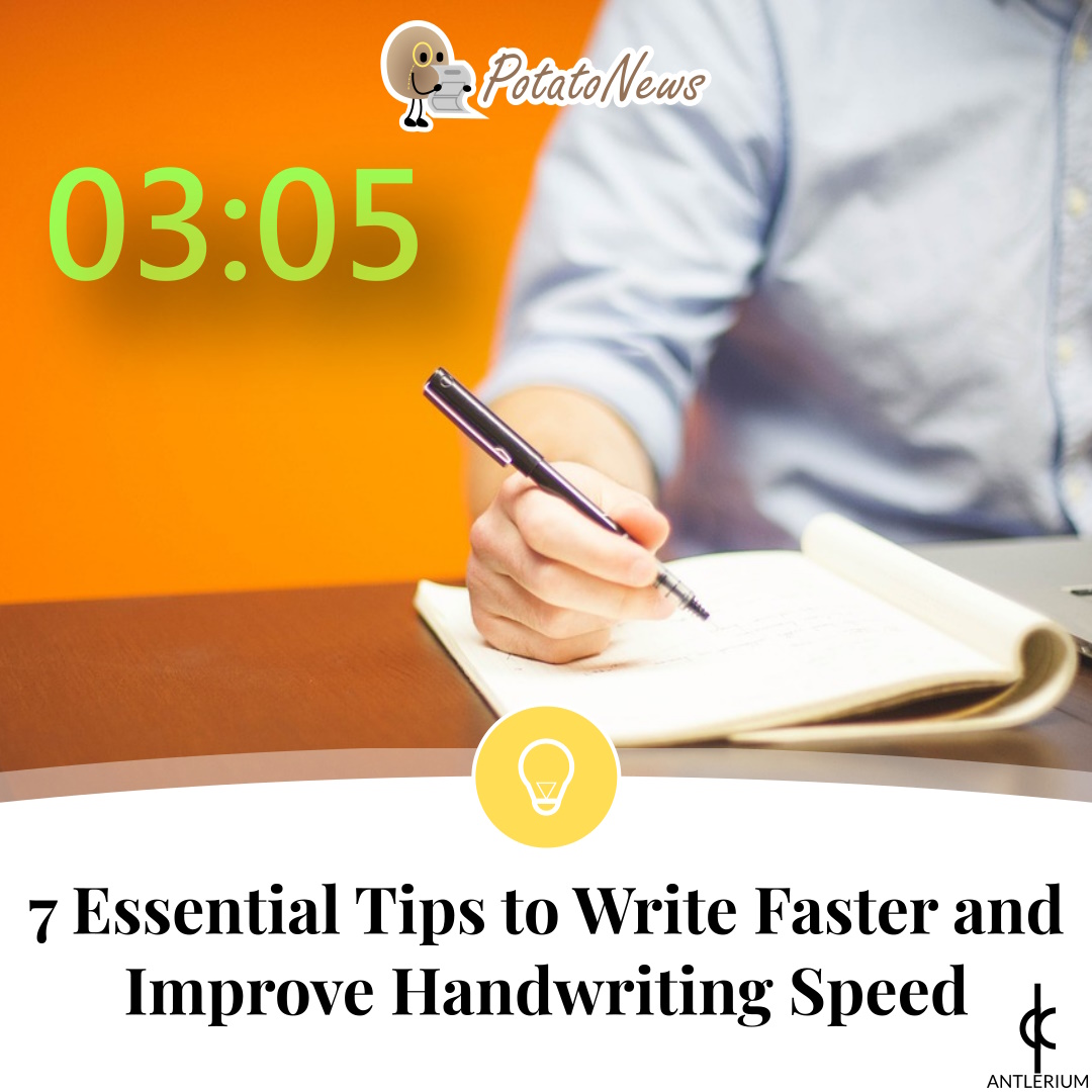 7 Essential Tips To Write Faster And Improve Handwriting Speed - Antlerium