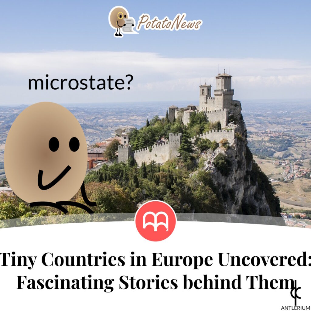 Tiny Countries in Europe Uncovered: The Fascinating Stories behind Them